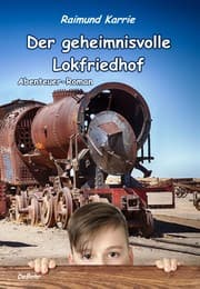 Cover von Der geheimnisvolle Lokfriedhof - Abenteuer-Roman