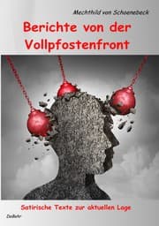 Cover von Berichte von der Vollpfostenfront - Satirische Texte zur aktuellen Lage