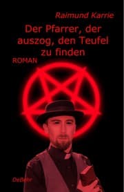 Cover von Der Pfarrer, der auszog, den Teufel zu finden - Roman