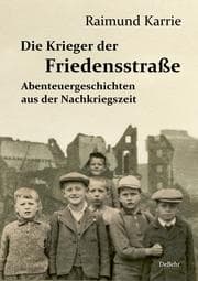 Cover von Die Krieger der Friedensstraße - Abenteuergeschichten aus der Nachkriegszeit