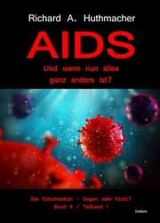 Cover von AIDS - Und wenn nun alles ganz anders ist? - Die Schulmedizin - Segen oder Fluch? Band 4, Teilband 1