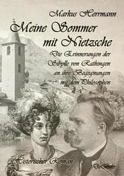 Cover von Meine Sommer mit Nietzsche - Die Erinnerungen der Sibylle von Rathingen an ihre Begegnungen mit dem Philosophen - Historischer Roman