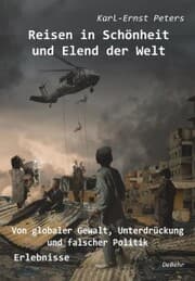 Cover von Reisen in Schönheit und Elend der Welt - Von globaler Gewalt, Unterdrückung und falscher Politik - Erlebnisse