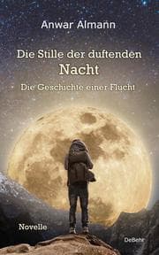 Cover von Die Stille der duftenden Nacht - Die Geschichte einer Flucht - Novelle