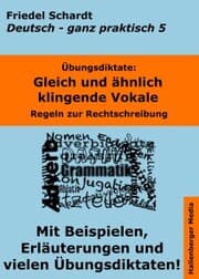 Cover von Übungsdiktate: Gleich und ähnlich klingende Vokale. Regeln zur Rechtschreibung mit Beispielen und Wortlisten