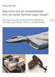 Cover von Was muss sich ein wirtschaftender Arzt von seiner Kammer sagen lassen?