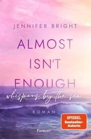 Cover von Almost isn't enough. Whispers by the Sea