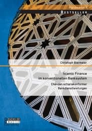 Cover von Islamic Finance im konventionellen Banksystem: Chancen schariakonformer Bankdienstleistungen