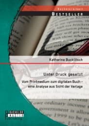 Cover von Unter Druck gesetzt: Vom Printmedium zum digitalen Buch - eine Analyse aus Sicht der Verlage