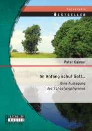 Cover von Im Anfang schuf Gott...: Eine Auslegung des Schöpfungshymnus