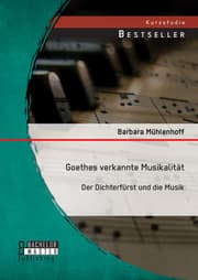 Cover von Goethes verkannte Musikalität: Der Dichterfürst und die Musik