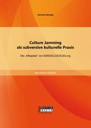 Cover von Culture Jamming als subversive kulturelle Praxis: Der 'Nikeplatz' von 0100101110101101.org