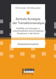 Cover von Zentrale Konzepte der Transaktionsanalyse: Konflikte und Lösungen in unterschiedlichen kommunikativen Situationen in der Schule