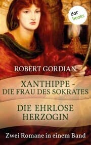 Cover von Xanthippe - Die Frau des Sokrates & Die ehrlose Herzogin