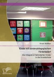 Cover von Kinder mit sonderpädagogischem Förderbedarf: Die Integration behinderter Kinder in die Grundschule