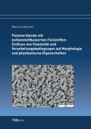 Cover von Polymerblends mit kohlenstoffbasierten Füllstoffen: Einfluss von Viskosität und Verarbeitungsbedingungen auf Morphologie und physikalische Eigenschaften