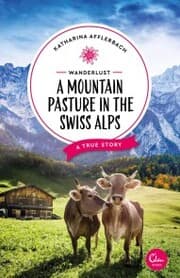 Cover von Wanderlust: A Mountain Pasture in the Swiss Alps