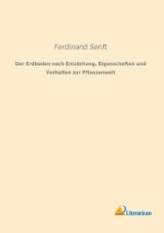 Cover von Der Erdboden nach Entstehung, Eigenschaften und Verhalten zur Pflanzenwelt