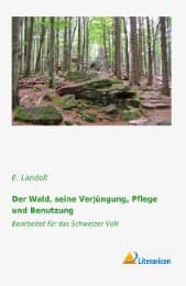 Cover von Der Wald, seine Verjüngung, Pflege und Benutzung