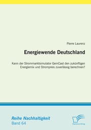 Cover von Energiewende Deutschland. Kann der Strommarktsimulator GemCast den zukünftigen Energiemix und Strompreis zuverlässig berechnen?