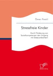 Cover von Stressfreie Kinder: Durch Förderung von Sozialkompetenzen den Umgang mit Stress erleichtern