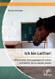 Cover von Ich bin Leittier! (Pferdische) Führungstipps für Lehrer und solche, die es werden wollen