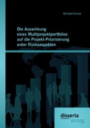 Cover von Die Auswirkung eines Multiprojektportfolios auf die Projekt-Priorisierung unter Risikoaspekten