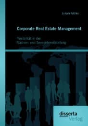 Cover von Corporate Real Estate Management: Flexibilität in der Flächen- und Servicebereitstellung