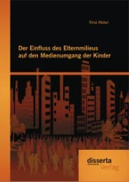 Cover von Der Einfluss des Elternmilieus auf den Medienumgang der Kinder
