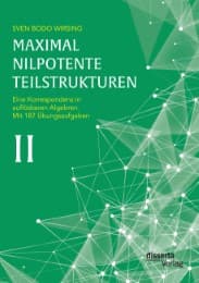 Cover von Maximal nilpotente Teilstrukturen II: Eine Korrespondenz in auflösbaren Algebren; mit 187 Übungsaufgaben