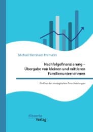 Cover von Nachfolgefinanzierung - Übergabe von kleinen und mittleren Familienunternehmen. Einfluss der strategischen Entscheidungen