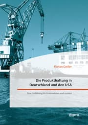 Cover von Die Produkthaftung in Deutschland und den USA. Eine Einführung für Unternehmer und Juristen
