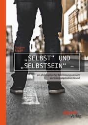 Cover von 'Selbst' und 'Selbstsein' - ein philosophischer Bestimmungsversuch auf interdisziplinärem Grund
