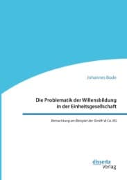 Cover von Die Problematik der Willensbildung in der Einheitsgesellschaft. Betrachtung am Beispiel der GmbH & Co. KG