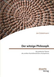 Cover von Der witzige Philosoph. Die politische Theorie des antiken Komödiendichters Aristophanes