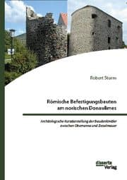 Cover von Römische Befestigungsbauten am norischen Donaulimes. Archäologische Kurzdarstellung der Baudenkmäler zwischen Oberranna und Zeiselmauer