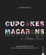 Cover von Cupcakes, Macarons & Petits Fours