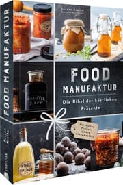 Cover von Food Manufaktur - Die Bibel der köstlichen Präsente