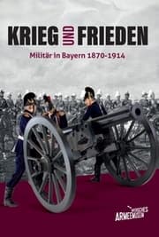 Cover von Krieg und Frieden - Militär in Bayern 1870-1914