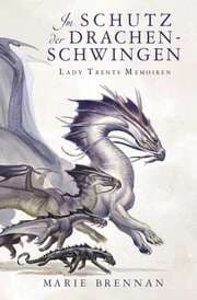 Cover von Lady Trents Memoiren 5: Im Schutz der Drachenschwingen