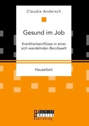 Cover von Gesund im Job - Krankheitseinflüsse in einer sich wandelnden Berufswelt