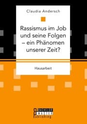 Cover von Rassismus im Job und seine Folgen - ein Phänomen unserer Zeit?