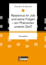 Cover von Rassismus im Job und seine Folgen - ein Phänomen unserer Zeit?