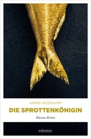 Cover von Die Sprottenkönigin. Kriminalhauptkommissarin Marie Geisler ermittelt in ihrem 5. Fall