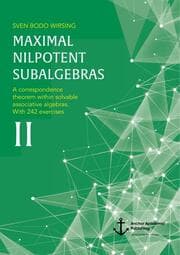 Cover von Maximal nilpotent subalgebras II: A correspondence theorem within solvable associative algebras. With 242 exercises