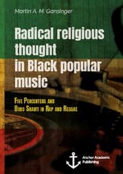 Cover von Radical religious thought in Black popular music. Five Percenters and Bobo Shanti in Rap and Reggae