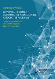 Cover von Separability within commutative and solvable associative algebras. Under consideration of non-unitary algebras. With 401 exercises