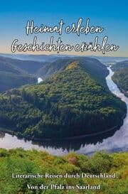 Cover von Heimat erleben - Geschichten erzählen: Von der Pfalz ins Saarland
