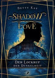 Cover von Shadow Love - Der Lockruf der Dunkelheit