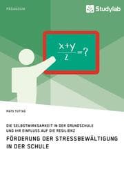 Cover von Förderung der Stressbewältigung in der Schule. Die Selbstwirksamkeit in der Grundschule und ihr Einfluss auf die Resilienz